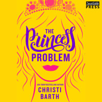 The Princess Problem - Unexpectedly Royal, Book 1 (Unabridged) - Christi Barth - Hörbuch