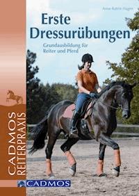 Erste Dressurübungen - Anne-Katrin Hagen - E-Book