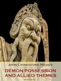 Demon Possession and Allied Themes (Annotated) - John Livingstone Nevius - E-Book