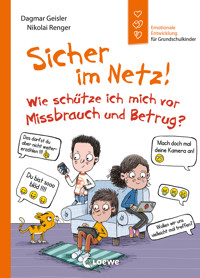 Sicher im Netz! Wie schütze ich mich vor Missbrauch und Betrug? (Starke Kinder, glückliche Eltern) - Dagmar Geisler - E-Book
