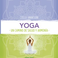 Yoga. Un camino de salud y armonía - Stella Ianantuoni - Hörbuch