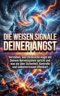 Die Weisen Signale Deiner Angst - Tim Braun - E-Book