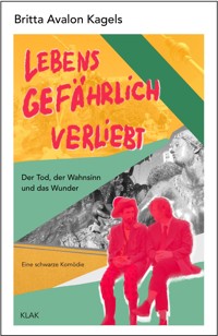 Lebensgefährlich verliebt - Britta Avalon Kagels - E-Book