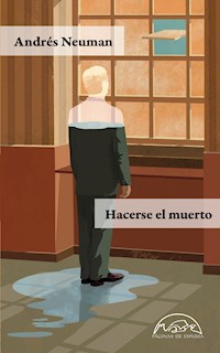 Hacerse el muerto - Andrés Neuman - E-Book