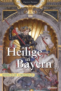 Heilige in Bayern - Fritz Fenzl - E-Book