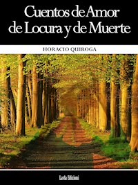 Cuentos de Amor de Locura y de Muerte - Horacio Quiroga - E-Book