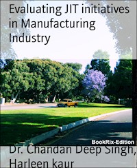Evaluating JIT initiatives in Manufacturing Industry - Dr. Chandan Deep Singh - E-Book