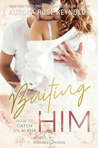 Baiting Him - Aurora Rose Reynolds - E-Book