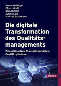 Die digitale Transformation des Qualitätsmanagements - Gernot Freisinger - E-Book