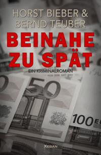Beinahe zu spät – Ein Kriminalroman - Horst Bieber - E-Book