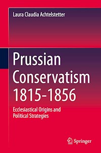 Prussian Conservatism 1815-1856 - Laura Claudia Achtelstetter - E-Book