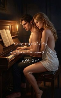 Your Uncle’s My Husband Now—Back Off, Ex! - MAY - E-Book