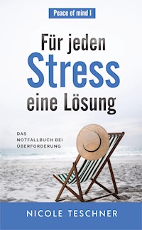 Für jeden Stress eine Lösung - Nicole Teschner - E-Book