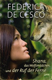 Shana, das Wolfsmädchen, und der Ruf der Ferne - Federica de Cesco - E-Book