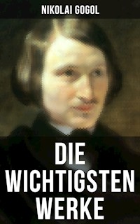 Die wichtigsten Werke von Nikolai Gogol - Nikolái Gógol - E-Book