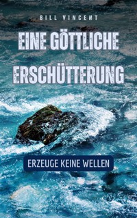 Eine göttliche Erschütterung - Bill Vincent - E-Book