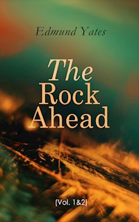 The Rock Ahead (Vol. 1&2) - Edmund Yates - E-Book