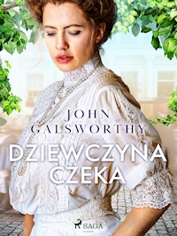 Dziewczyna czeka - John Galsworthy - E-Book