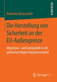 Die Herstellung von Sicherheit an der EU-Außengrenze - Radosław Buraczyński - E-Book