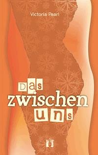 Das zwischen uns - Victoria Pearl - E-Book