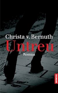 Untreu - Christa Bernuth - E-Book