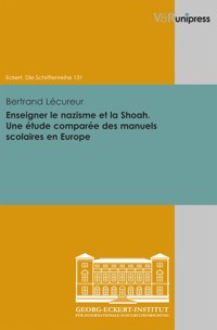 Enseigner le nazisme et la Shoah. Une étude comparée des manuels scolaires en Europe - Bertrand Lécureur - E-Book