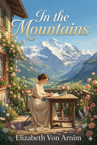 In the Mountains - Elizabeth von Arnim - E-Book