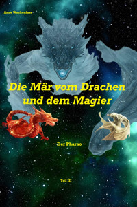 Die Mär vom Drachen und dem Magier: Der Pharao - Anne Wockenfuß - E-Book