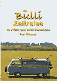 Die Bulli Zeitreise - Peer Millauer - E-Book
