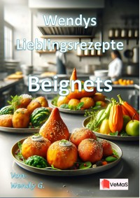 Wendys Lieblingsrezepte - Beignets - Wendy G. - E-Book