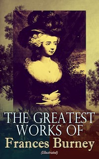 The Greatest Works of Frances Burney (Illustrated) - Frances Burney - E-Book