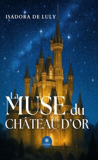 La muse du château d’or - Isadora De Luly - E-Book