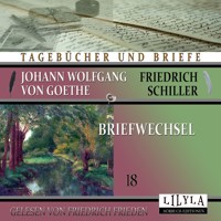 Briefwechsel 18 - Johann Wolfgang von Goethe + Friedrich Schiller - Hörbuch