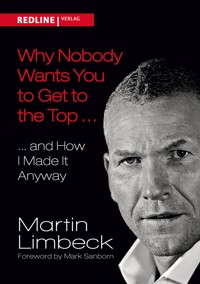 Why Nobody Wants You to Get to the Top ... - Martin Limbeck - E-Book