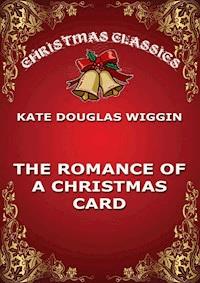 The Romance Of A Christmas Card - Kate Douglas Wiggin - E-Book