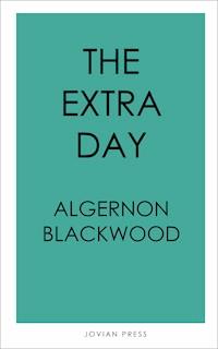 The Extra Day - Algernon Blackwood - E-Book