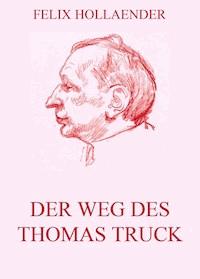 Der Weg des Thomas Truck - Felix Hollaender - E-Book