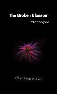 The Broken Blossom - Tonmoyee Kashyap - E-Book