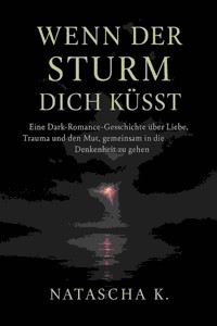 Wenn der Sturm dich küsst - Natascha K - E-Book