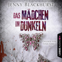 Das Mädchen im Dunkeln - Psychothriller (Gekürzt) - Jenny Blackhurst - Hörbuch