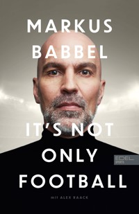 Markus Babbel – It's not only Football - Markus Babbel - E-Book