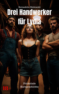 Drei Handwerker für Lydia - Bernadette Binkowski - E-Book