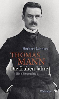 Thomas Mann. Die frühen Jahre - Herbert Lehnert - E-Book
