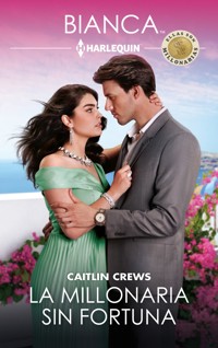 La millonaria sin fortuna - Caitlin Crews - E-Book