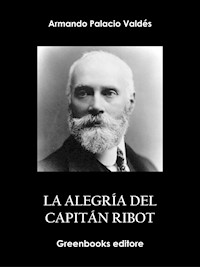 La alegría del capitán Ribot - Armando Palacio Valdés - E-Book