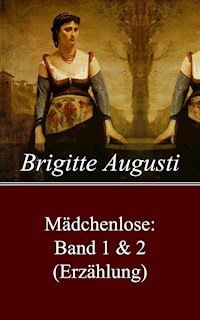Mädchenlose: Band 1 & 2 (Erzählung) - Brigitte Augusti - E-Book