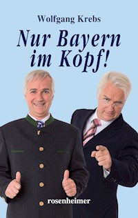 Nur Bayern im Kopf - Wolfgang Krebs - E-Book