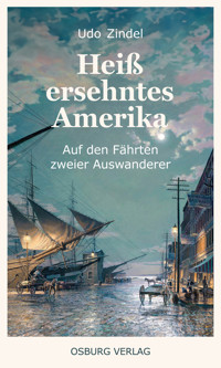 Heiß ersehntes Amerika - Udo Zindel - E-Book