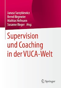 Supervision und Coaching in der VUCA-Welt -  - E-Book