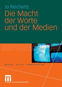 Die Macht der Worte und der Medien - Jo Reichertz - E-Book
